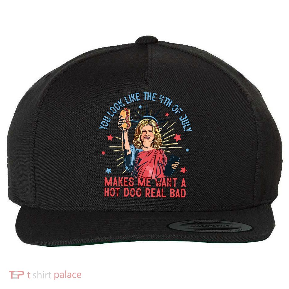 You Look Like The 4th Of July Makes Me Want Hot Dog Real Bad Wool Snapback Cap