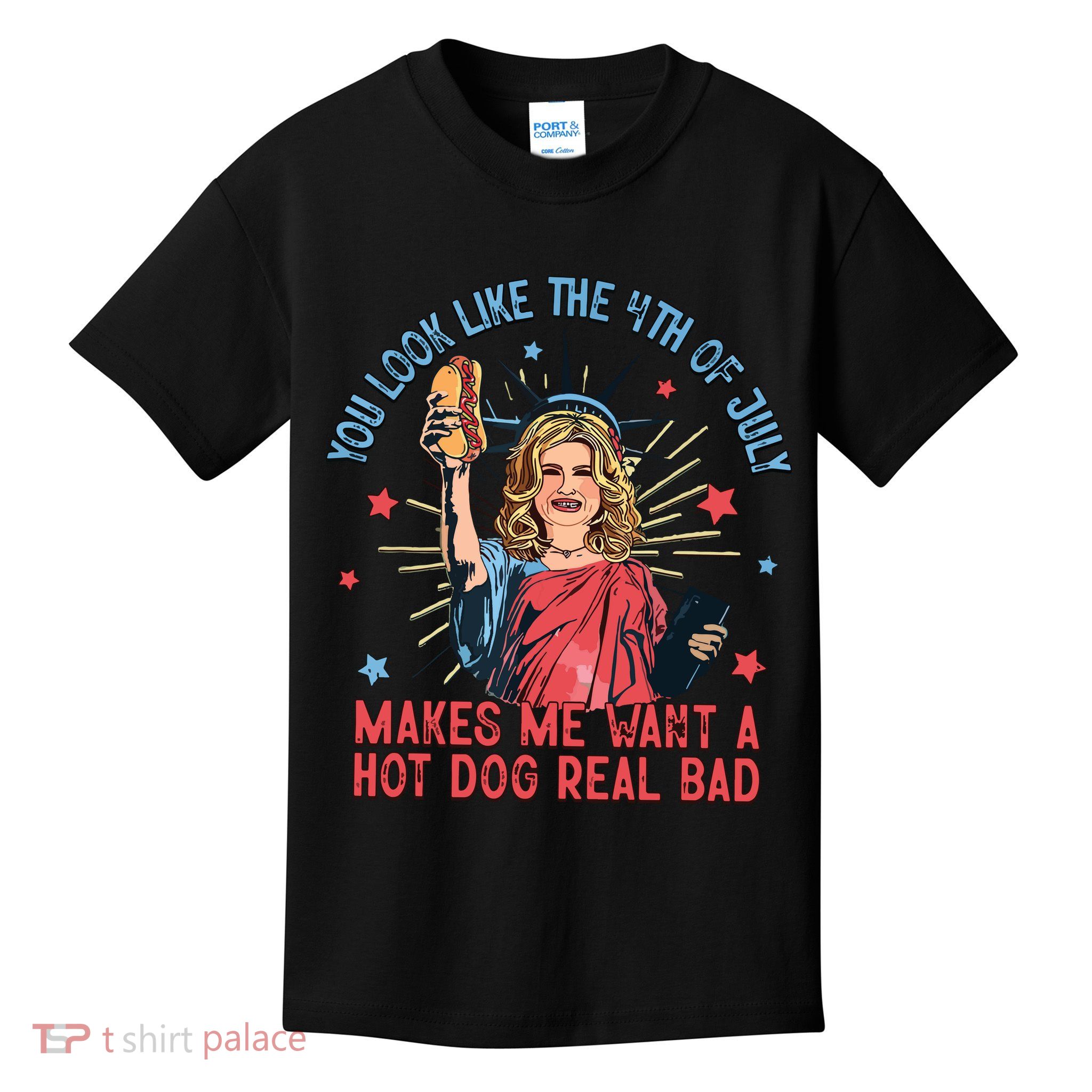 You Look Like The 4th Of July Makes Me Want Hot Dog Real Bad Kids T-Shirt