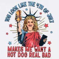 You Look Like The 4th Of July Makes Me Want Hot Dog Real Bad Garment-Dyed Sweatshirt