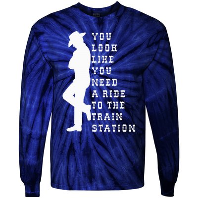 You look like you need a ride to the train station funny Tie-Dye Long Sleeve Shirt