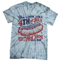 You Look Like The 4th Of July Makes Me Want A Hot Dog Real Bad Tie-Dye T-Shirt