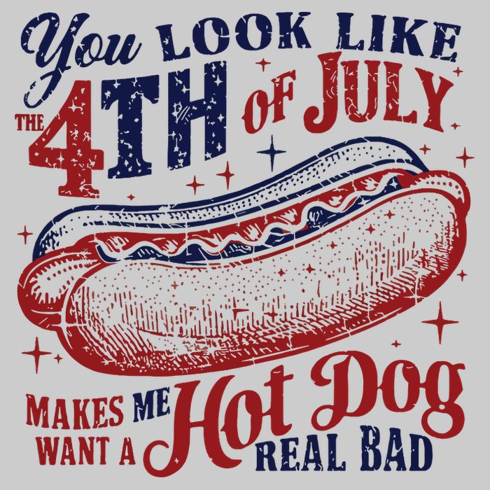 You Look Like The 4th Of July Makes Me Want A Hot Dog Real Bad Tie-Dye T-Shirt