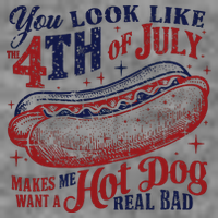 You Look Like The 4th Of July Makes Me Want A Hot Dog Real Bad Toddler Sweatshirt