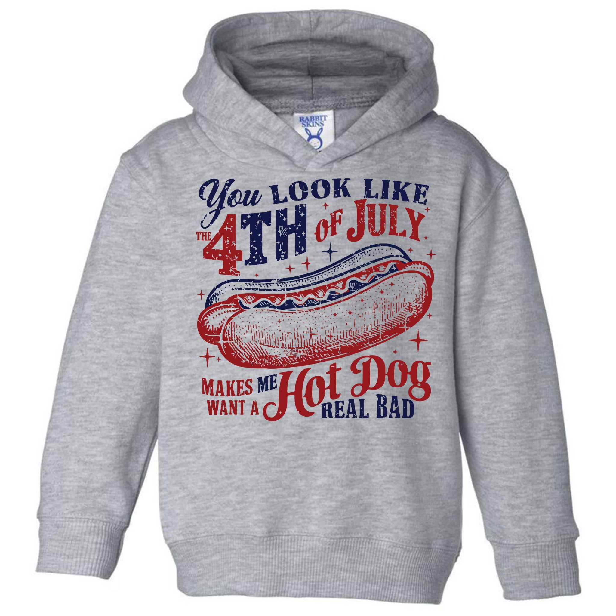 You Look Like The 4th Of July Makes Me Want A Hot Dog Real Bad Toddler Hoodie