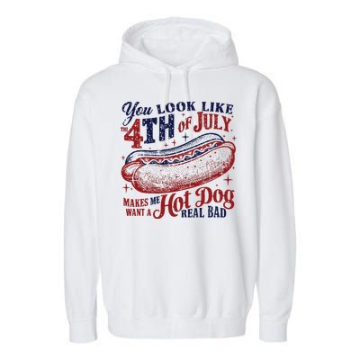 You Look Like The 4th Of July Makes Me Want A Hot Dog Real Bad Garment-Dyed Fleece Hoodie