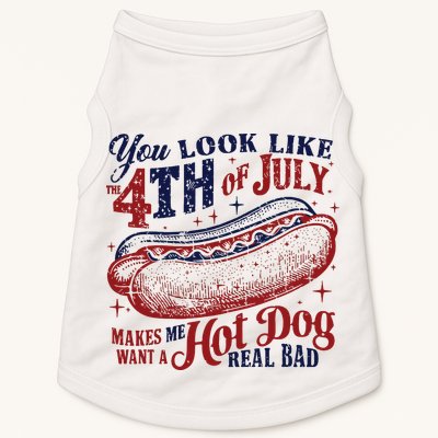 You Look Like The 4th Of July Makes Me Want A Hot Dog Real Bad Doggie Tank