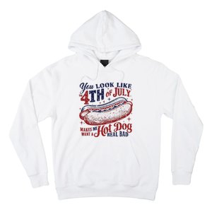 You Look Like The 4th Of July Makes Me Want A Hot Dog Real Bad Hoodie