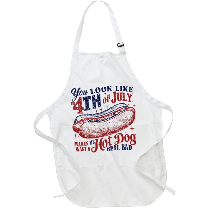 You Look Like The 4th Of July Makes Me Want A Hot Dog Real Bad Apron