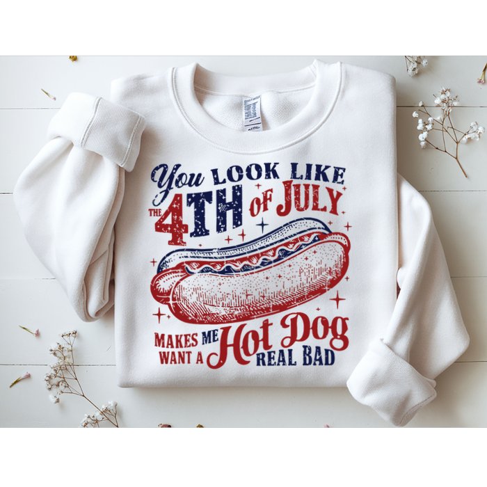You Look Like The 4th Of July Makes Me Want A Hot Dog Real Bad Sweatshirt