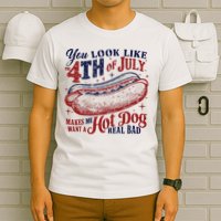 You Look Like The 4th Of July Makes Me Want A Hot Dog Real Bad T-Shirt