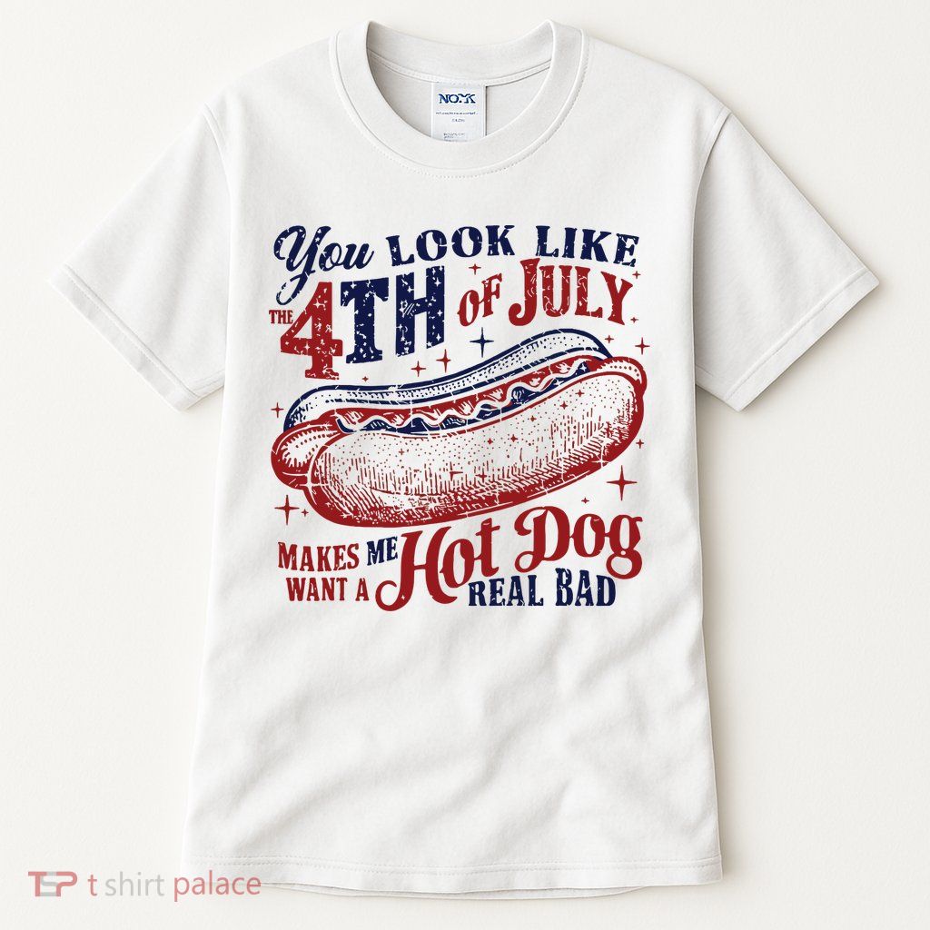 You Look Like The 4th Of July Makes Me Want A Hot Dog Real Bad Tall T-Shirt