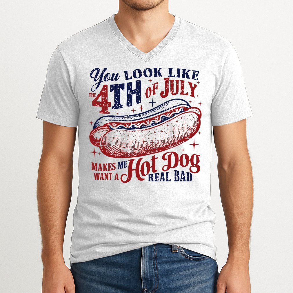 You Look Like The 4th Of July Makes Me Want A Hot Dog Real Bad V-Neck T-Shirt