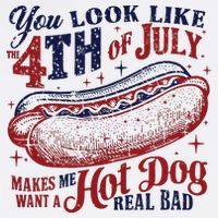 You Look Like The 4th Of July Makes Me Want A Hot Dog Real Bad Bucket Hat
