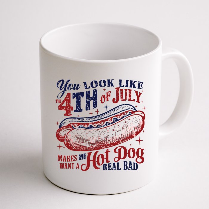 You Look Like The 4th Of July Makes Me Want A Hot Dog Real Bad Mug