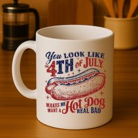 You Look Like The 4th Of July Makes Me Want A Hot Dog Real Bad Mug