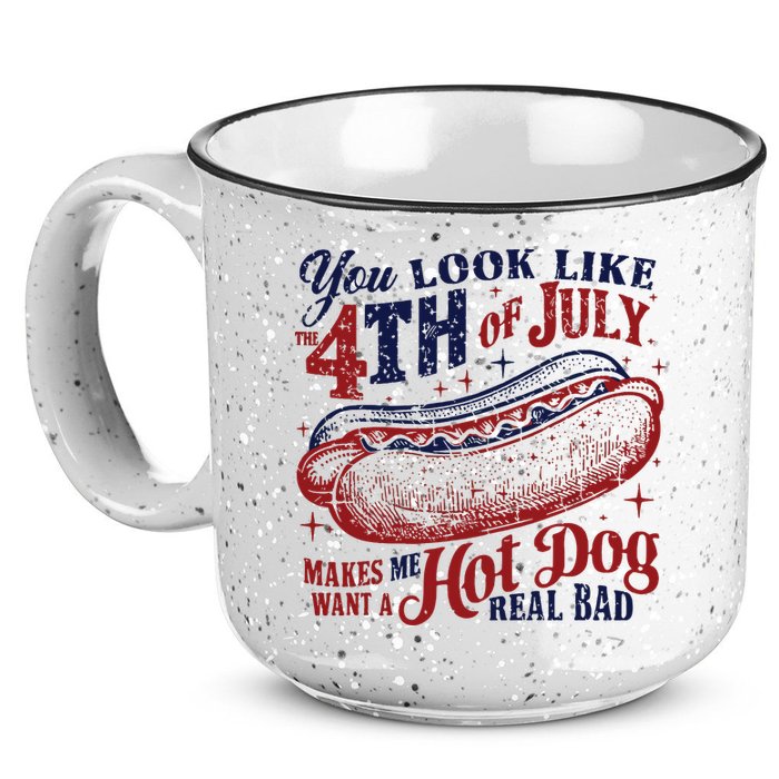 You Look Like The 4th Of July Makes Me Want A Hot Dog Real Bad 15oz Campfire Ceramic Mug