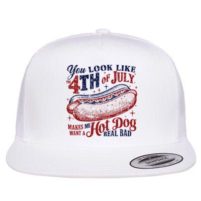 You Look Like The 4th Of July Makes Me Want A Hot Dog Real Bad Flatbill Hat