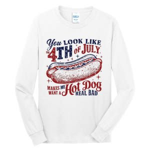 You Look Like The 4th Of July Makes Me Want A Hot Dog Real Bad Tall Long Sleeve T-Shirt