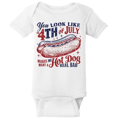 You Look Like The 4th Of July Makes Me Want A Hot Dog Real Bad Baby Bodysuit