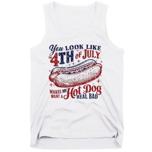 You Look Like The 4th Of July Makes Me Want A Hot Dog Real Bad Tank Top