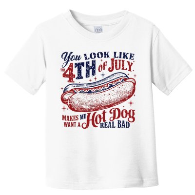 You Look Like The 4th Of July Makes Me Want A Hot Dog Real Bad Toddler T-Shirt