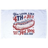 You Look Like The 4th Of July Makes Me Want A Hot Dog Real Bad Microfiber Hand Towel