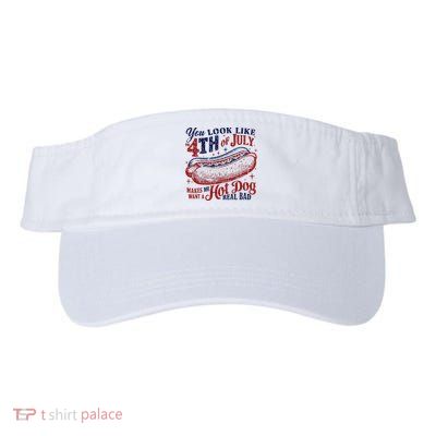 You Look Like The 4th Of July Makes Me Want A Hot Dog Real Bad Visor