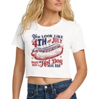 You Look Like The 4th Of July Makes Me Want A Hot Dog Real Bad Crop Top