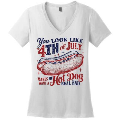 You Look Like The 4th Of July Makes Me Want A Hot Dog Real Bad Women's V-Neck T-Shirt