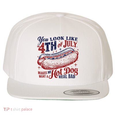 You Look Like The 4th Of July Makes Me Want A Hot Dog Real Bad Wool Snapback Cap