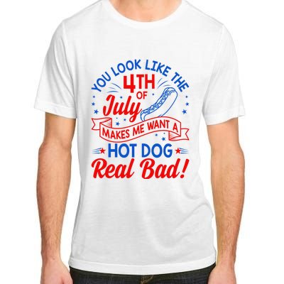 You Look Like 4th Of July Makes Me Want A Hot Dog Real Bad Adult ChromaSoft Performance T-Shirt