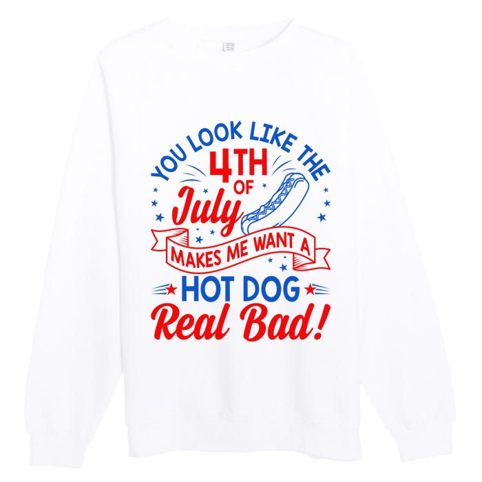 You Look Like 4th Of July Makes Me Want A Hot Dog Real Bad Premium Crewneck Sweatshirt