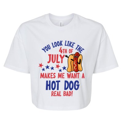 You Look Like 4th Of July Makes Me Want A Hot Dog Real Bad Bella+Canvas Jersey Crop Tee