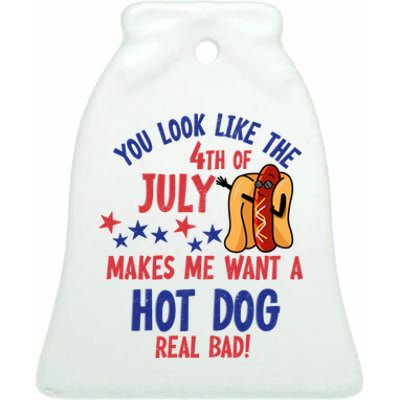 You Look Like 4th Of July Makes Me Want A Hot Dog Real Bad Ceramic Bell Ornament