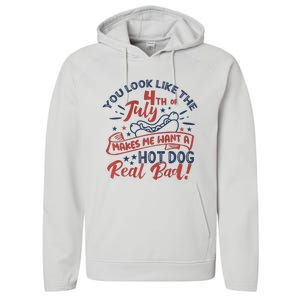 You Look Like The 4th July Makes Me Want A Hot Dog Real Bad Performance Fleece Hoodie