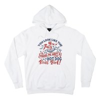 You Look Like The 4th July Makes Me Want A Hot Dog Real Bad Hoodie