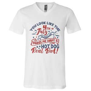 You Look Like The 4th July Makes Me Want A Hot Dog Real Bad V-Neck T-Shirt