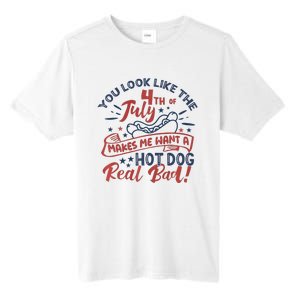 You Look Like The 4th July Makes Me Want A Hot Dog Real Bad Tall Fusion ChromaSoft Performance T-Shirt