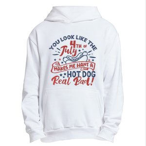 You Look Like The 4th July Makes Me Want A Hot Dog Real Bad Urban Pullover Hoodie