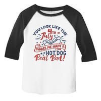 You Look Like The 4th July Makes Me Want A Hot Dog Real Bad Toddler Fine Jersey T-Shirt