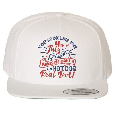 You Look Like The 4th July Makes Me Want A Hot Dog Real Bad Wool Snapback Cap