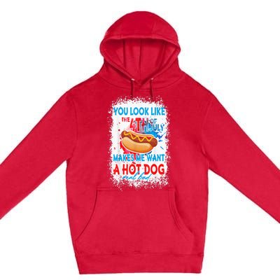 You Look Like The 4th July Makes Me Want A Hotdog Real Bad Premium Pullover Hoodie