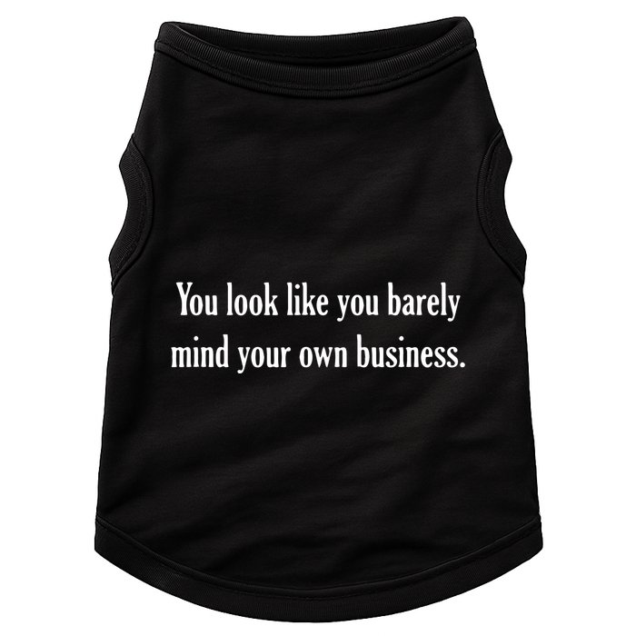 You Look Like You Barely Mind Your Own Business Doggie Tank