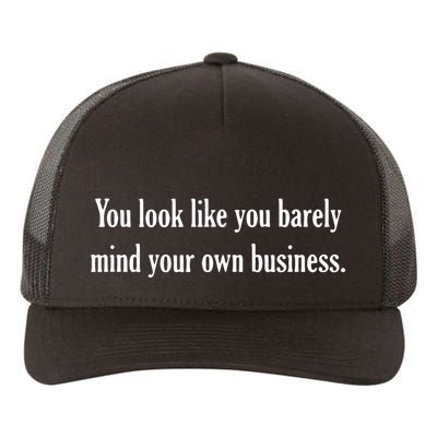 You Look Like You Barely Mind Your Own Business Yupoong Adult 5-Panel Trucker Hat