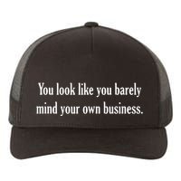 You Look Like You Barely Mind Your Own Business Yupoong Adult 5-Panel Trucker Hat