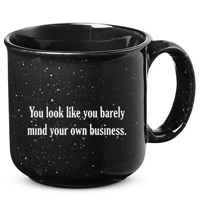 You Look Like You Barely Mind Your Own Business 15oz Campfire Ceramic Mug