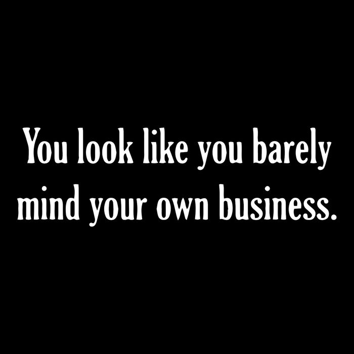 You Look Like You Barely Mind Your Own Business Drawstring Bag