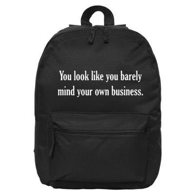 You Look Like You Barely Mind Your Own Business 16 in Basic Backpack