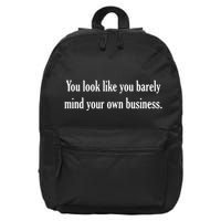 You Look Like You Barely Mind Your Own Business 16 in Basic Backpack