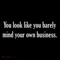 You Look Like You Barely Mind Your Own Business Toddler T-Shirt